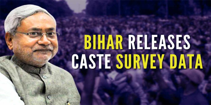 Bihar Caste Survey Data Out What It Says Current Affairs Editorial Notes By Vajiraoia