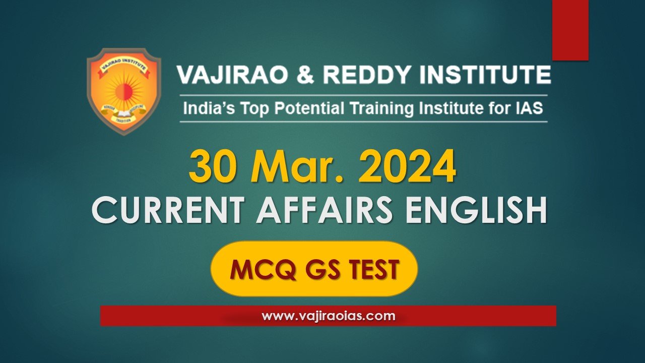 30-03-2024 MCQs GS Test English - Vajirao IAS