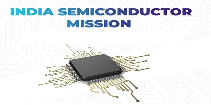INDIA’S SEMICONDUCTOR PUSH- NEW PROJECTS APPROVED UNDER ISM