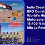 WORLD’S HIGHEST MOTORABLE ROAD BUILT BY INDIA: MIG LA